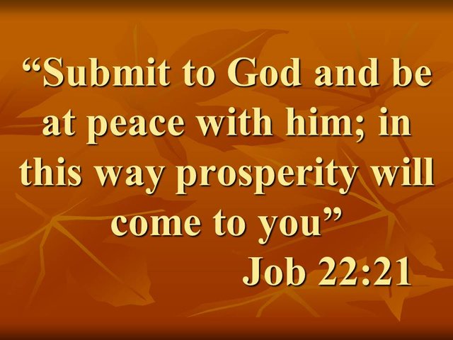 Bible teaching. Submit to God and be at peace with him; in this way prosperity will come to you. Job 22,21.jpg