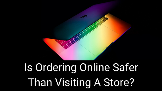 Is Ordering Online Safer Than Visiting A Store_ Jacob Parker-Bowles.png