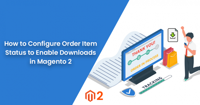 How-to-Configure-Order-Item-Status-to-Enable-Downloads-in-Magento-2-950x500.png