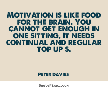 Motivation is like food for the brain.png
