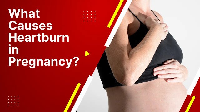 What Causes Heartburn in Pregnancy.jpg