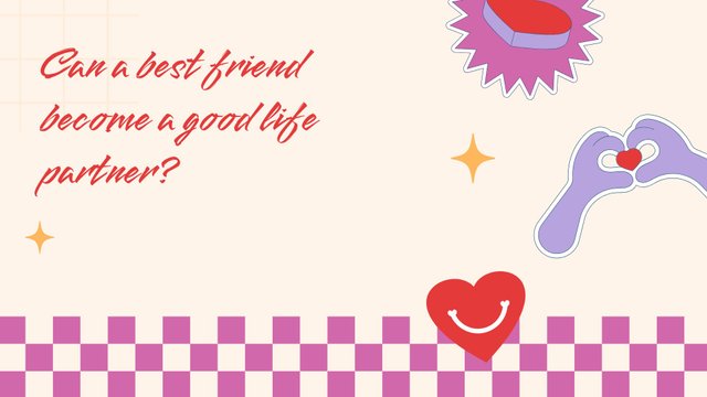 Can a best friend become a good life partner.jpg