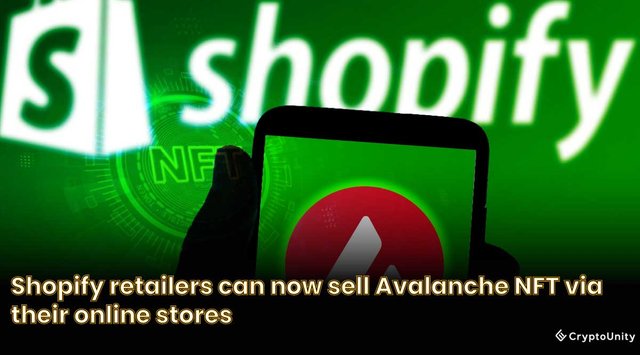 Shopify retailers can now sell Avalanche NFT via their online stores.jpg