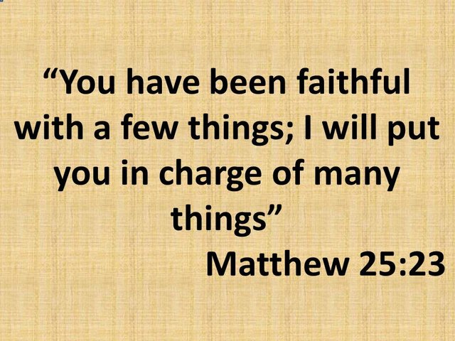 Daily Gospel. You have been faithful with a few things; I will put you in charge of many things.jpg