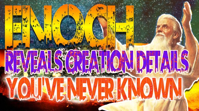 Enoch Reveals Creation Details You’ve Never Known.jpg