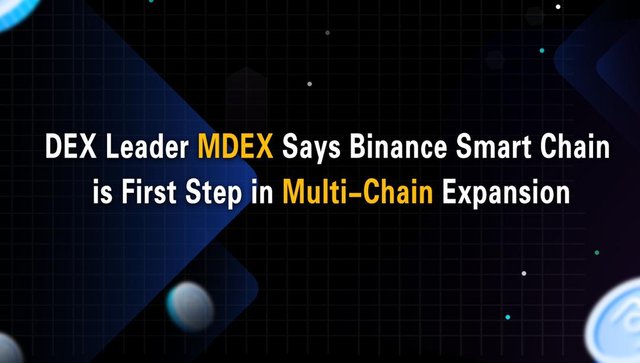 MDEX-Says-BSC-is-First-Step-in-Multi-Chain-Expansion.jpeg