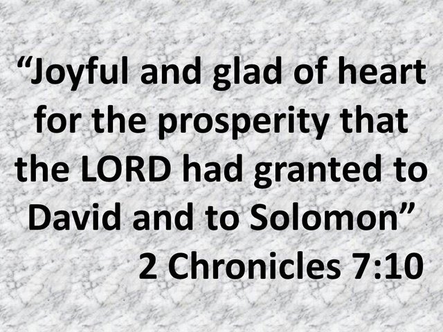 The blessed life. Joyful and glad of heart for the prosperity that the LORD had granted to David and to Solomon.jpg