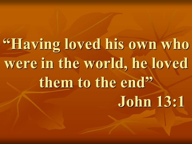 God's love in the last supper. Having loved his own who were in the world, he loved them to the end. John 13,1.jpg