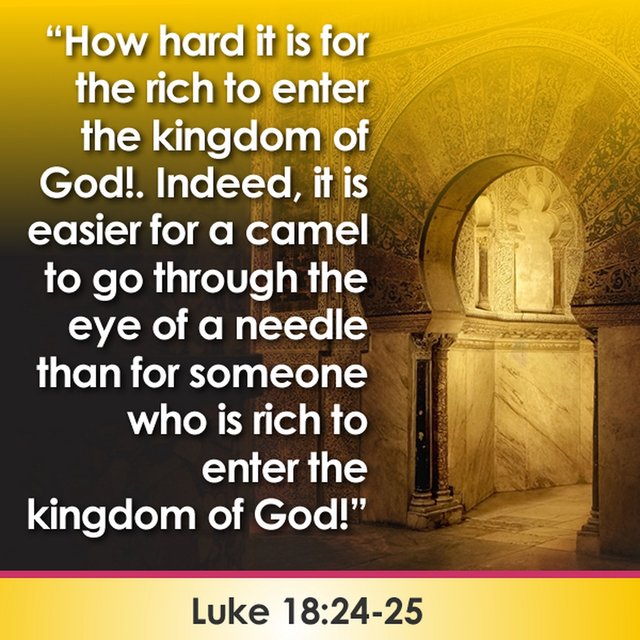 It is easier for a camel to go through the eye of a needle than for someone who is rich to enter the kingdom of god.jpg