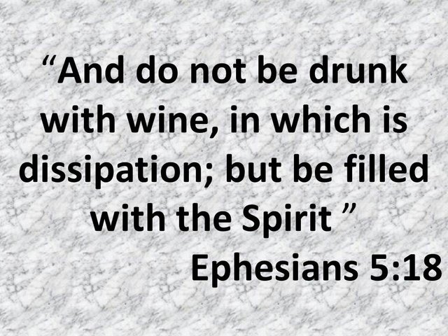 Bible study. And do not be drunk with wine, in which is dissipation; but be filled with the Spirit.jpg