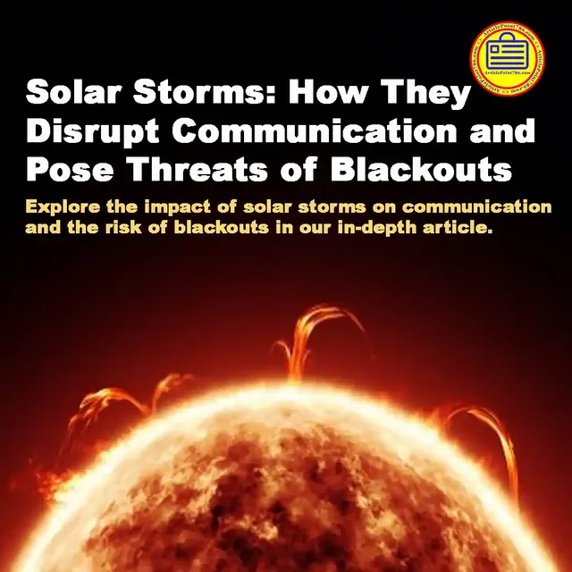 Solar Storms - How They Disrupt Communication and Pose Threats of Blackouts.jpeg