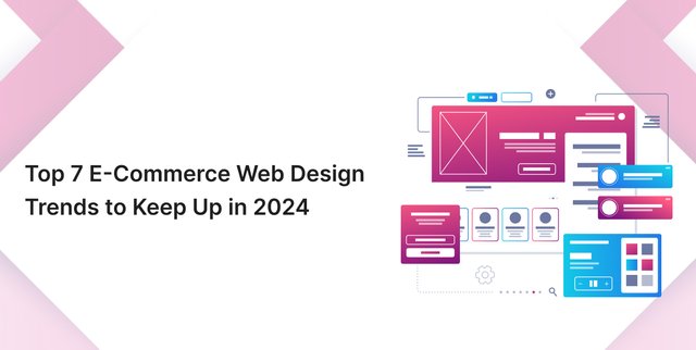 Top 7 E-Commerce Web Design Trends to Keep Up in 2024.jpg