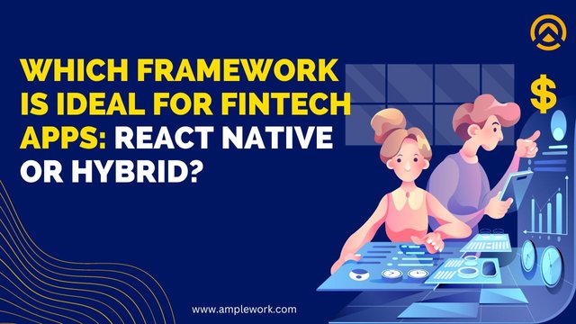 Which Framework is Ideal for Fintech Apps React Native or Hybrid.jpg