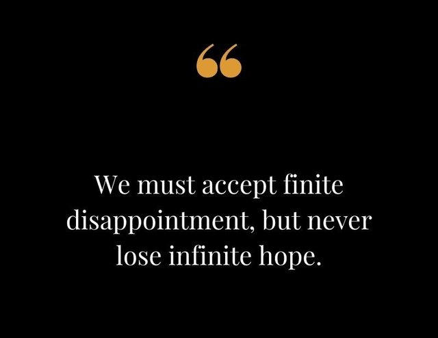 We-must-accept-finite-disappointment-but-never-lose-infinite-hope.-Martin-Luther-King-Jr..jpg