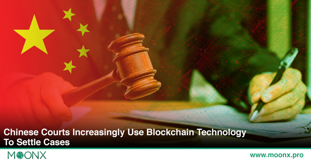 Chinese Courts Increasingly Use Blockchain Technology To Settle Cases MoonX 16-12-2019.png