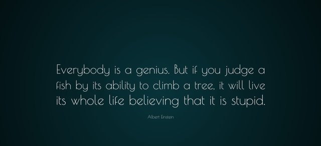 Everybody is a genius. but if you judge a.jpg