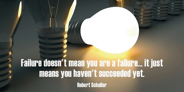 Failure doesn't mean you are a failure... it just means you haven't succeeded yet. - Robert Schuller.jpg