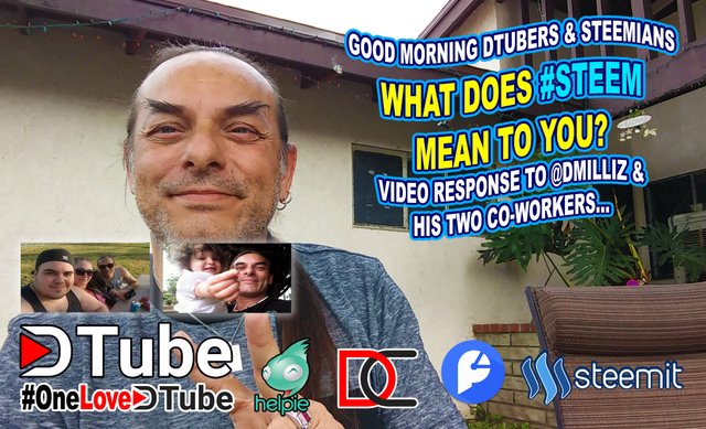 Video Response to @dmilliz and His Co-workers - What #steem Means to Me - My Question is, What Does #steem Mean to You.jpg