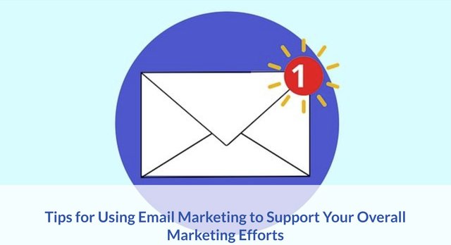 Tips for Using Email Marketing to Support Your Overall Marketing Efforts.jpg