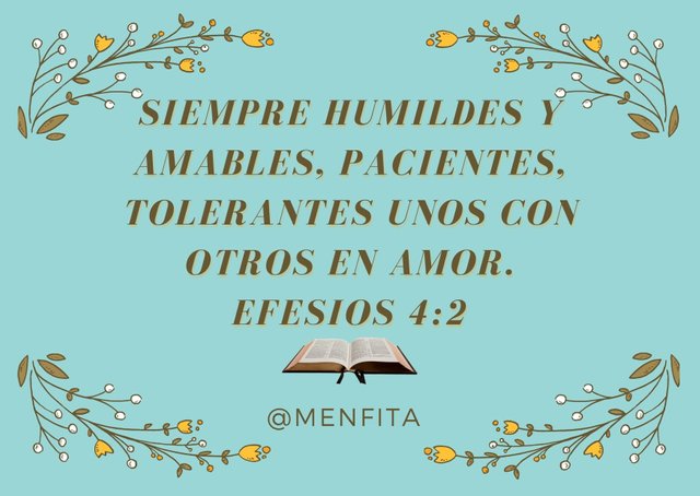 Siempre humildes y amables, pacientes, tolerantes unos con otros en amor. Efesios 4_2.jpg