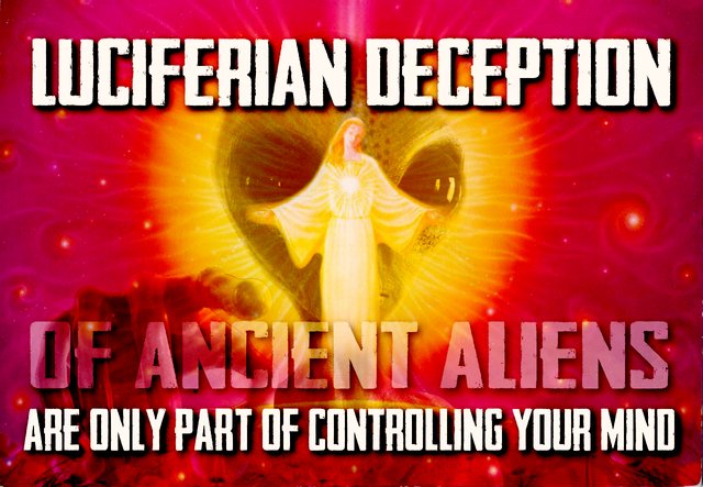 Luciferian Deception Of Ancient Aliens Are Only PART Of Controlling Your Mind.jpg