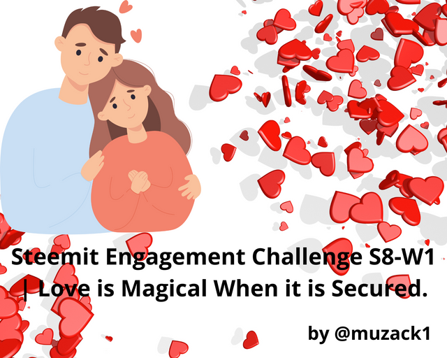 Steemit Engagement Challenge S8-W1  Love is Magical When it is Secured..png