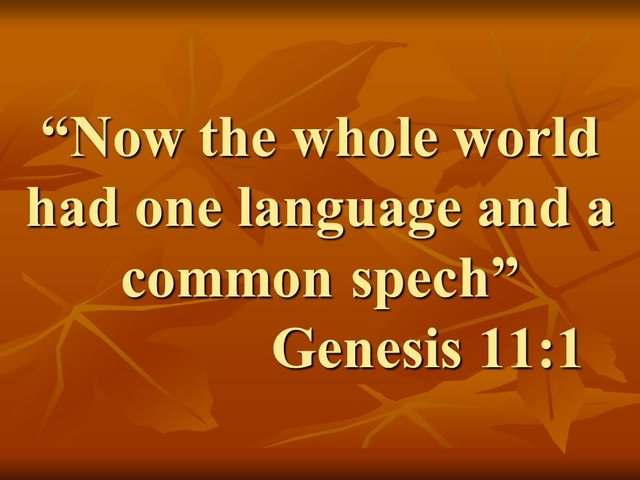 The mystery of the tower of Babel. Now the whole world had one language and a common spech. Genesis 11,1.jpg