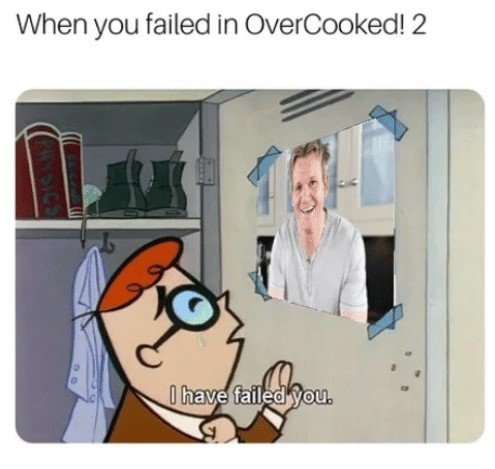 when-you-failed-in-overcooked-2-0-0i-have-failed-44903086.jpg