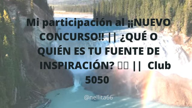 Mi participación al ¡¡NUEVO CONCURSO!!  ¿QUÉ O QUIÉN ES TU FUENTE DE INSPIRACIÓN 💗💗  Club 5050.jpg