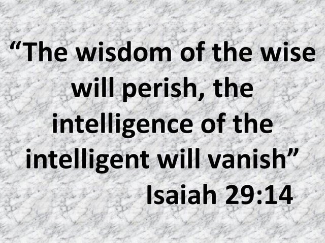 Bible study. The wisdom of the wise will perish, the intelligence of the intelligent will vanish.jpg