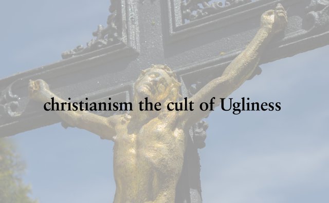 christianism the cult of Ugliness.jpg