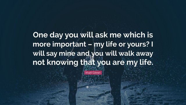 6361138-Khalil-Gibran-Quote-One-day-you-will-ask-me-which-is-more.jpg