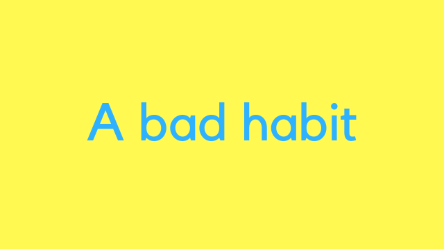 a bad habit.png
