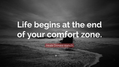 17003-Neale-Donald-Walsch-Quote-Life-begins-at-the-end-of-your-comfort.jpg