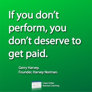 If you don't perform, you don't deserve to get paid.jpg