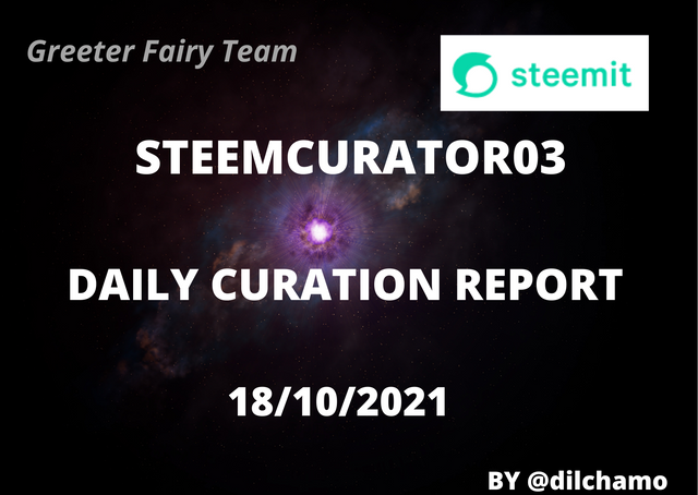 STEEMCURATOR03 DAILY CURATION REPORT 18102021 BY @dilchamo.png