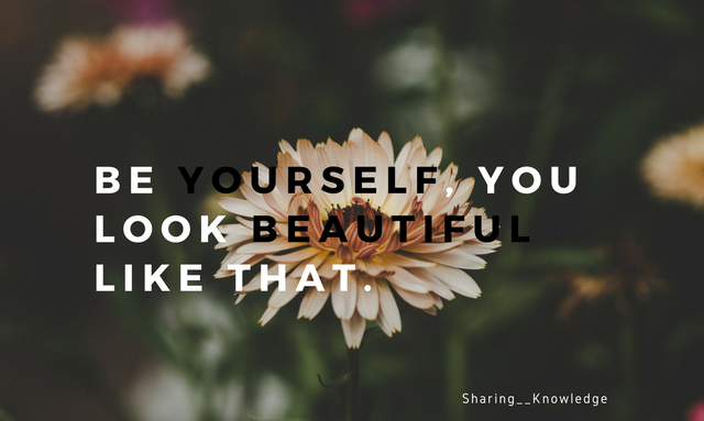 be yourself, you look beautiful like that..png