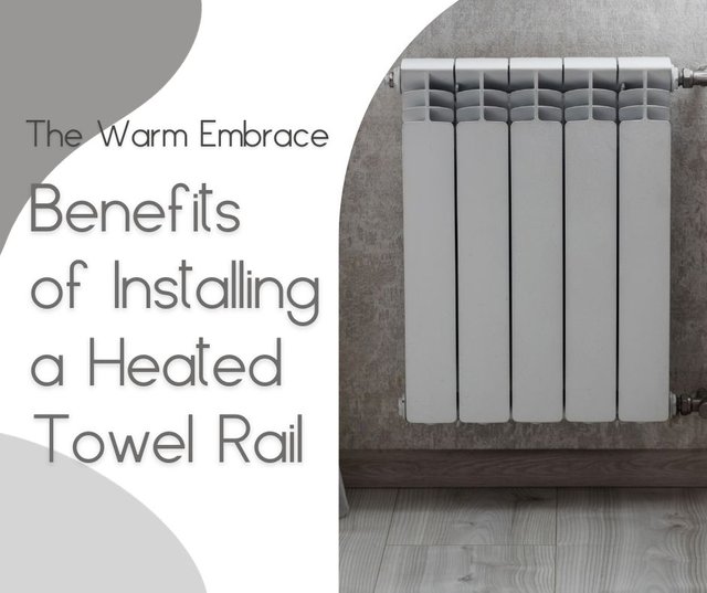 The Warm Embrace Benefits of Installing a Heated Towel Rail.jpg