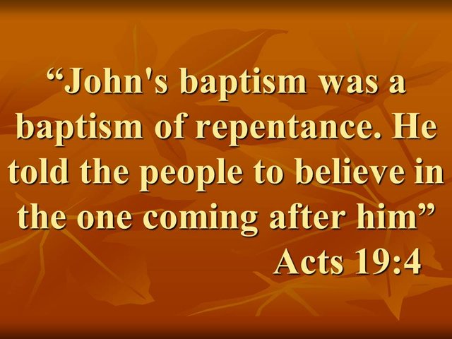 Paul and the Holy Spirit. John's baptism was a baptism of repentance. He told the people to believe in the one coming after him. Acts 19,4.jpg