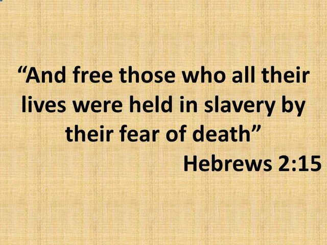 Bible study. And free those who all their lives were held in slavery by their fear of death. Hebrews 2,15.jpg