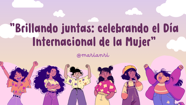 Brillando juntas celebrando el Día Internacional de la Mujer.png