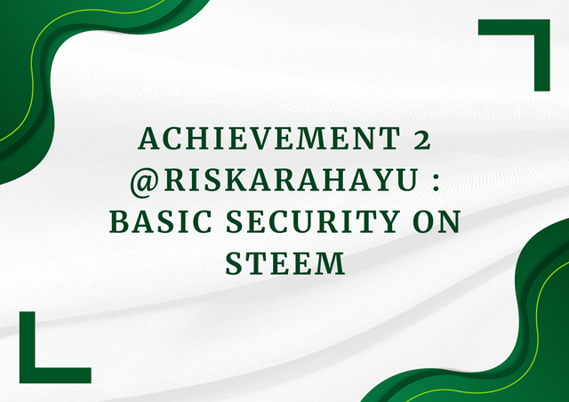Achievement 2 @riskarahayu Basic Security On Steem.png