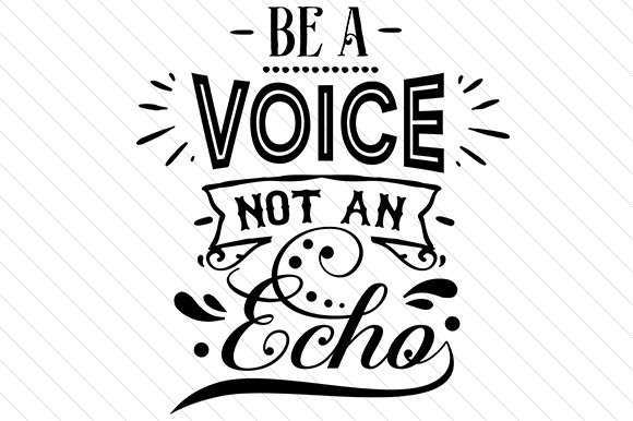 Be-a-voice-not-an-echo-1.jpg