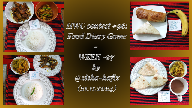 HWC contest #96 Food Diary Game - WEEK -27 by @zisha-hafiz (21.11.2024).png