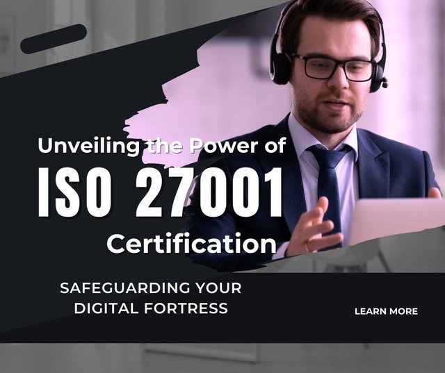 Unveiling the Power of ISO 27001 Certification Safeguarding Your Digital Fortress.jpg