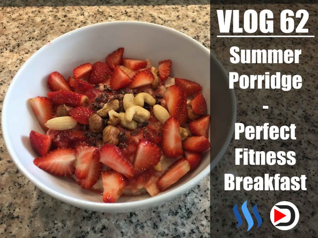 vlog 62 summer porridge - perfect fitness breakfast.jpg