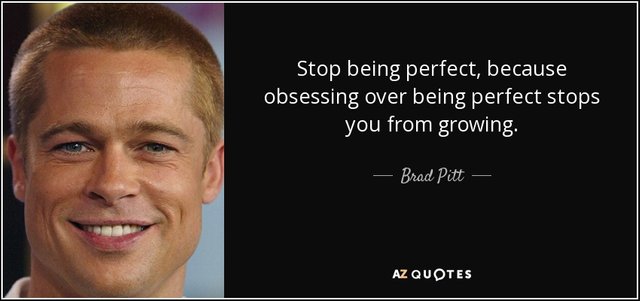 quote-stop-being-perfect-because-obsessing-over-being-perfect-stops-you-from-growing-brad-pitt-141-64-88.jpg