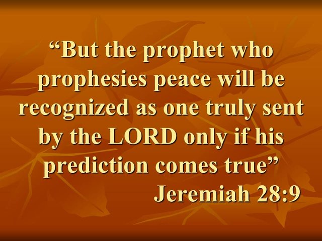 Jeremiah against Hananiah. But the prophet who prophesies peace will be recognized as one truly sent by the LORD only if his prediction comes true. Jeremiah 28,9.jpg