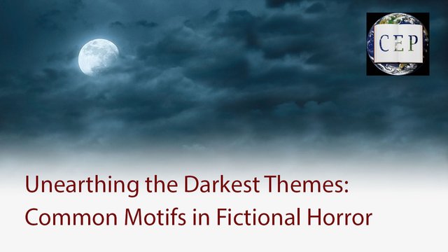 Unearthing the Darkest Themes Common Motifs in Fictional Horror.jpg