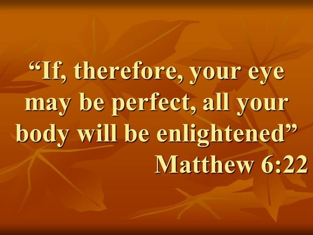 Theological studies. If, therefore, your eye may be perfect, all your body will be enlightened. Matthew 6,22.jpg